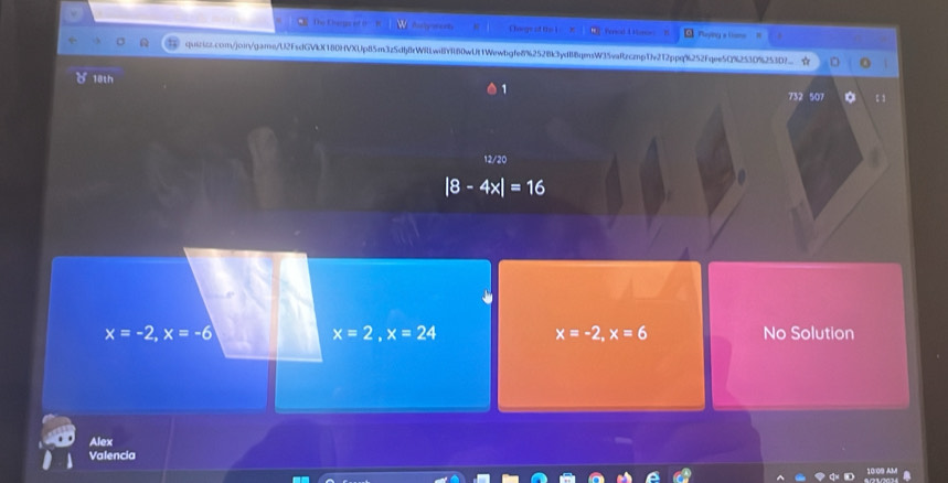 Tho Crerge of= Rashy ereety Chorge of the l Tad U Puying a lone
quizics.com/join/game/U2FsdGVkX180HVXUp85m3z5dfj8rWilwi8Yf80wUf1Wewbgfe8%2528k3ydB8qesW35vafzczpTv212ppq%252Fqee5Q%2530%253D? ☆ o
8 18th
732 507 【 1
12/20
|8-4x|=16
x=-2, x=-6 No Solution
x=2, x=24
x=-2, x=6
Alex
Valencia