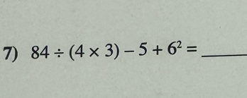 84/ (4* 3)-5+6^2= _