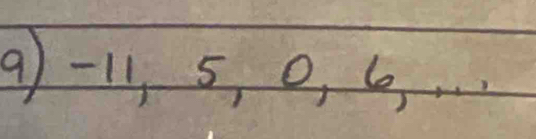 9) -11 5, 0, 6. . .