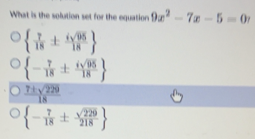 Solved: What is the solution set for the equation 9x^2-7x-5=0? 7/18 ± ...
