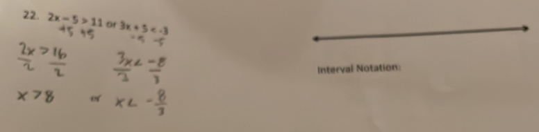 2x-5>11 Dr 3x+5
Interval Notation: