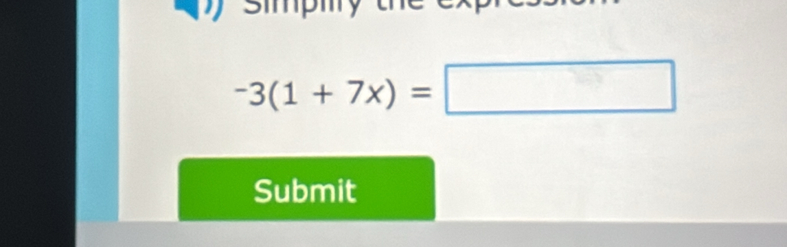 -3(1+7x)=□
Submit