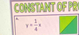 CONSTANT OF PR
A. y= 1/4 x