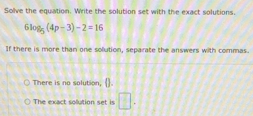 Solved: Solve the equation. Write the solution set with the exact ...