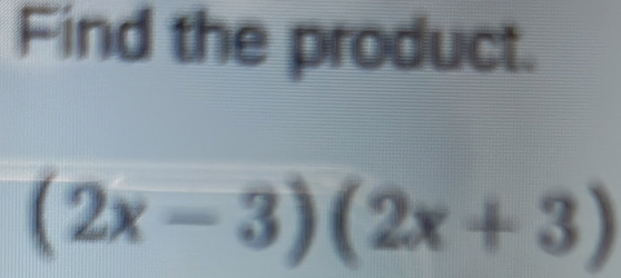 Find the product.
(2x-3)(2x+3)