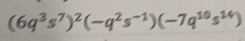 (6q²s⁷)²(-q²s¬¹)(−7q¹³s¹)