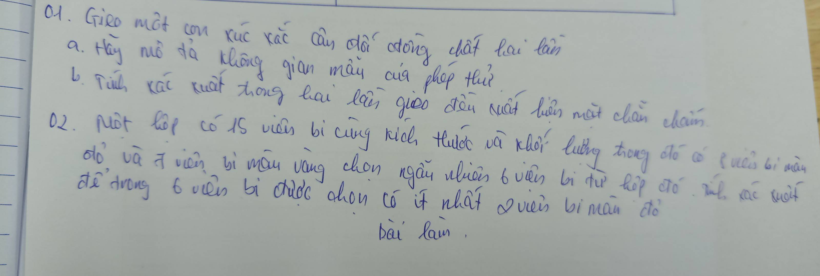 a1. Gieo mit con xuc xái cán dói dong cha fai tain 
a. thy mǒ dà Khōng giān mài cua phep tu? 
L ri xái xuái zóng hai làii giēo dàu huáf hǎn mài clán chain 
02. Not R0p có 1S vii bì cng kioe, tulet vā xhóí lulng tong dó có quán bi mà 
dó vá J vièn bì máu váug chon ngàu uuon b vén bì tu top cró wt cat suolf 
d`drong 6 ocen bì cud aon có if wat ovei bimau do 
bài Rain.