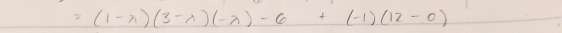 =(1-x)(3-x)(-x)-6+(-1)(12-0)