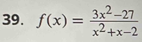 f(x)= (3x^2-27)/x^2+x-2 