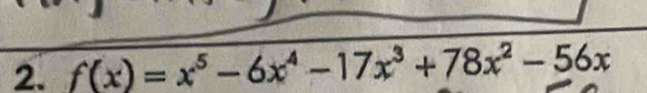 f(x)=x^5-6x^4-17x^3+78x^2-56x