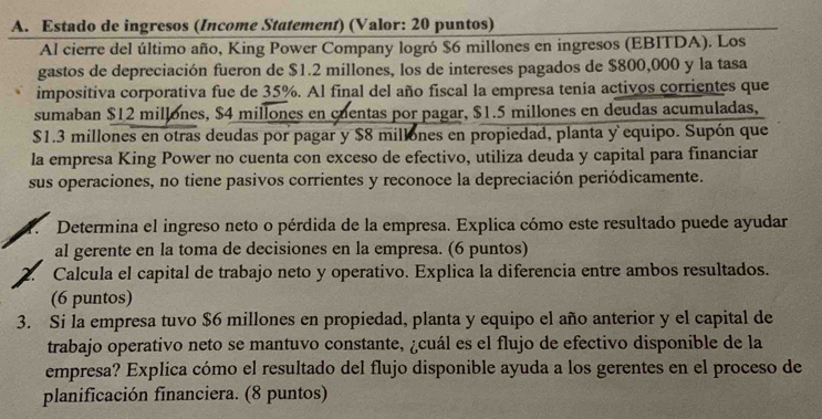 Solved: Estado de ingresos (Income Statement) (Valor: 20 puntos) Al ...