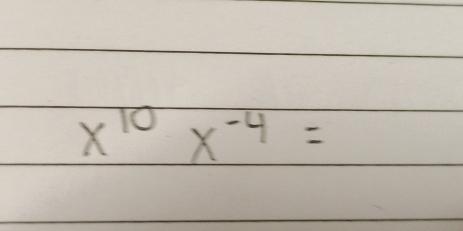 x^(10)x^(-4)=