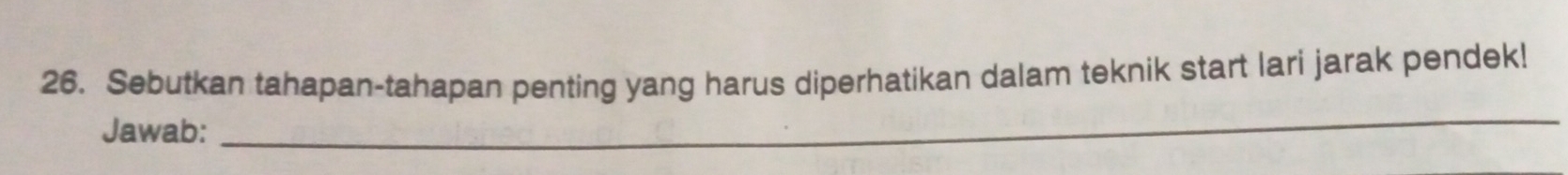 Sebutkan tahapan-tahapan penting yang harus diperhatikan dalam teknik start lari jarak pendek! 
Jawab: 
_