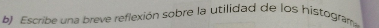 Escribe una breve reflexión sobre la utilidad de los histogram