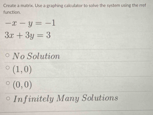 Solved: Create a matrix. Use a graphing calculator to solve the system ...