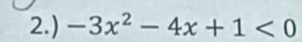 2.) -3x^2-4x+1<0</tex>