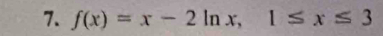 f(x)=x-2ln x, 1≤ x≤ 3