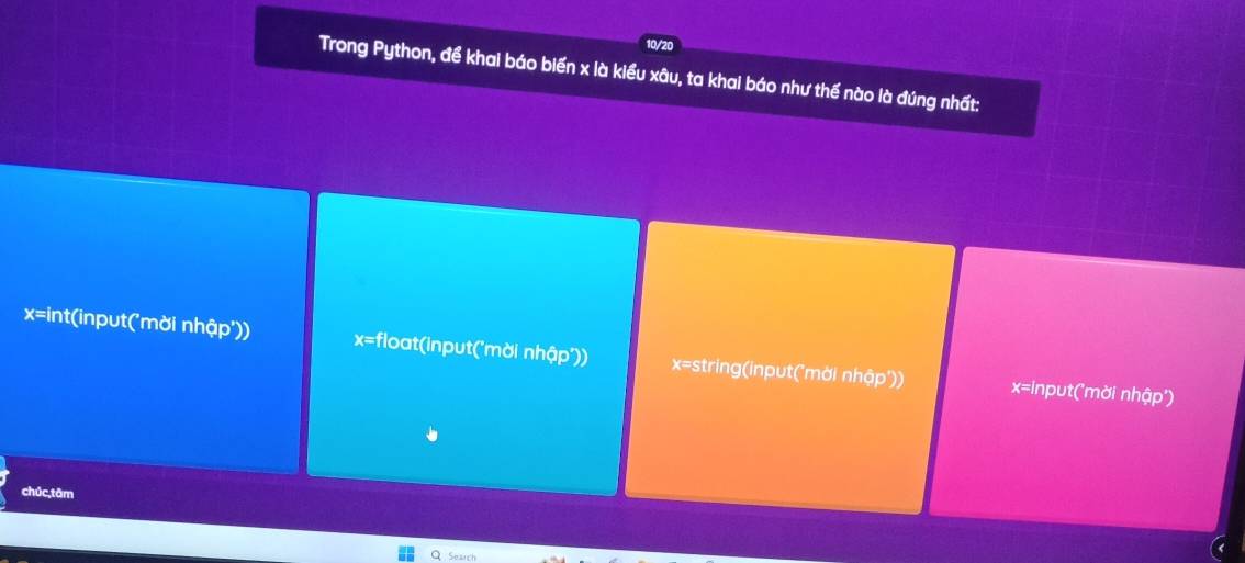 10/20
Trong Python, để khai báo biến x là kiểu xâu, ta khai báo như thế nào là đúng nhất:
x= int(input('mời nhập')) x= float(input('mời nhập')) x= string(input("mời nhập'))
x= input('mời nhập)
chúc,tām
Search