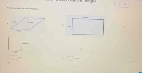 alelograms and Thangles
+ )
Find the area of each Parallelogram
□ cm^2
D □ 1000°
c □
10°