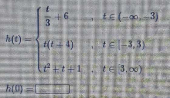 h(t)=beginarrayl  t/3 +t,-t,t
h(0)=□