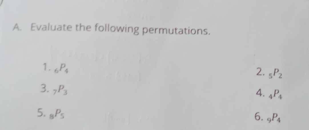 Evaluate the following permutations. 
2. _5P_2
1. _6P_4 4. _4P_4
3. _7P_3
5. _8P_5
6. _9P_4