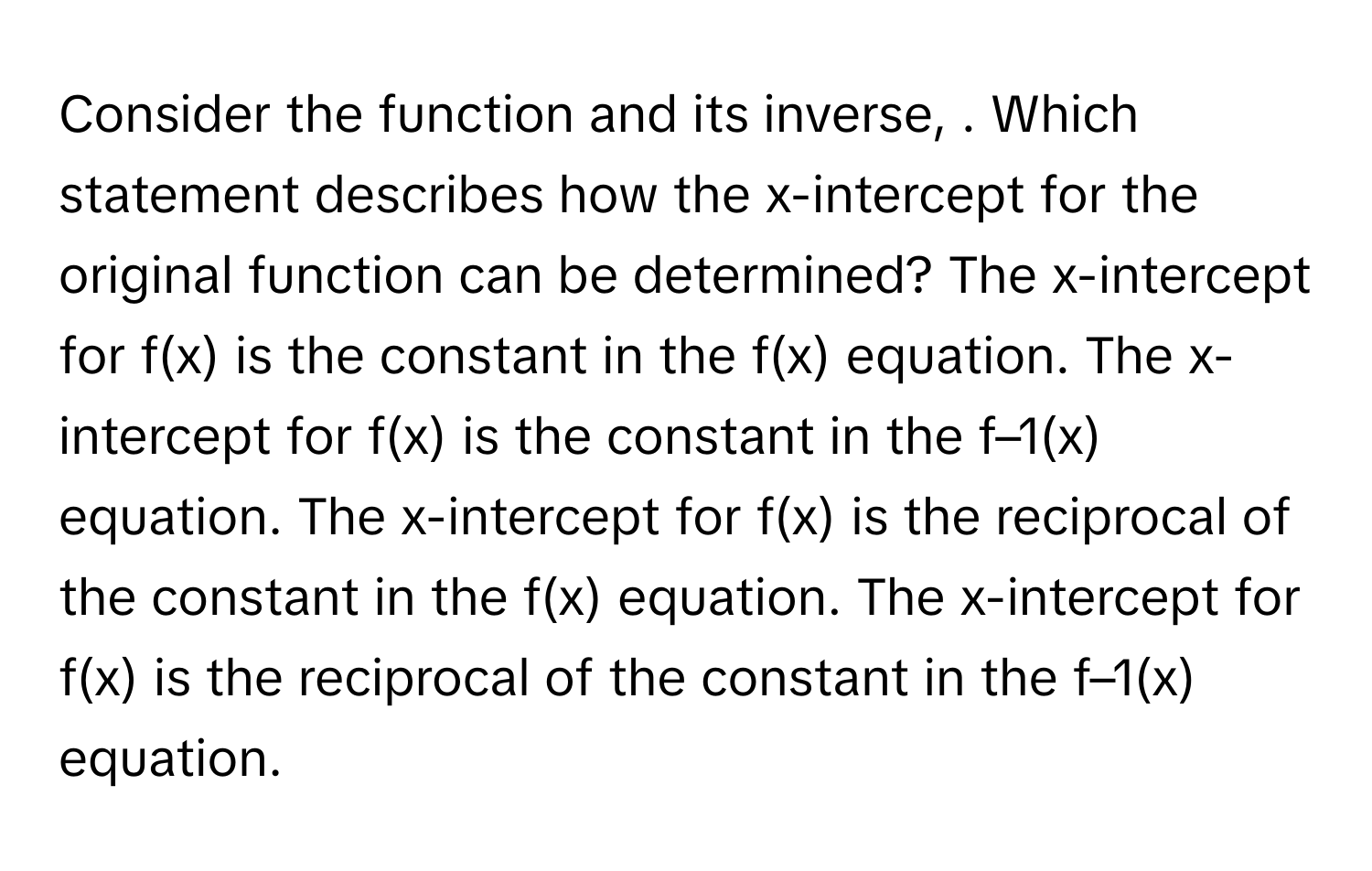 Solved: Consider the function and its inverse, . Which statement ...