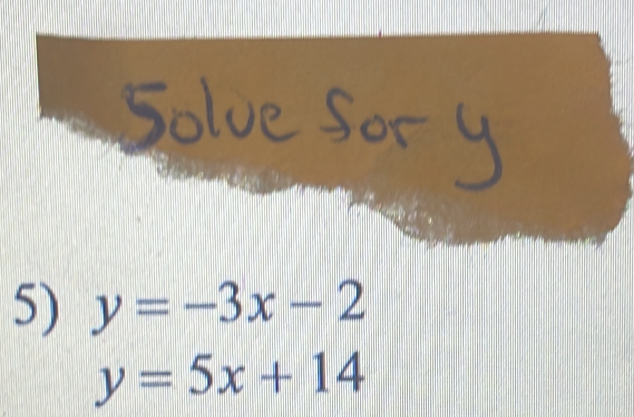 y=-3x-2
y=5x+14