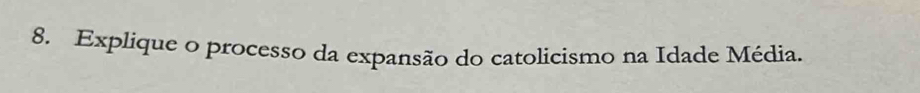 Explique o processo da expansão do catolicismo na Idade Média.