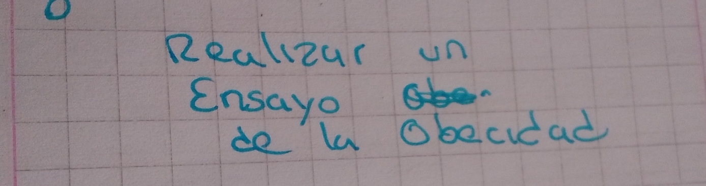 Realizar un 
Cnsayo 
de h obecidad