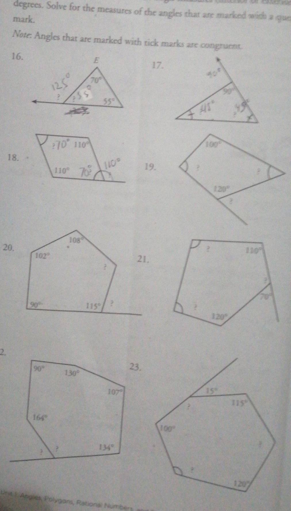 degrees. Solve for the measures of the angles that are marked with a que
mark.
Note: Angles that are marked with tick marks are congruent.
16.
17.
18.
19.
20.
2.
Unit 1 Angles, Polygons, Rational Numbers