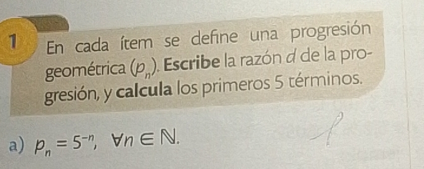 Resuelto:En cada ítem se define una progresión geométrica (p_n) Escribe ...