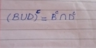 (B∪ D)^c=B^c∩ D^c