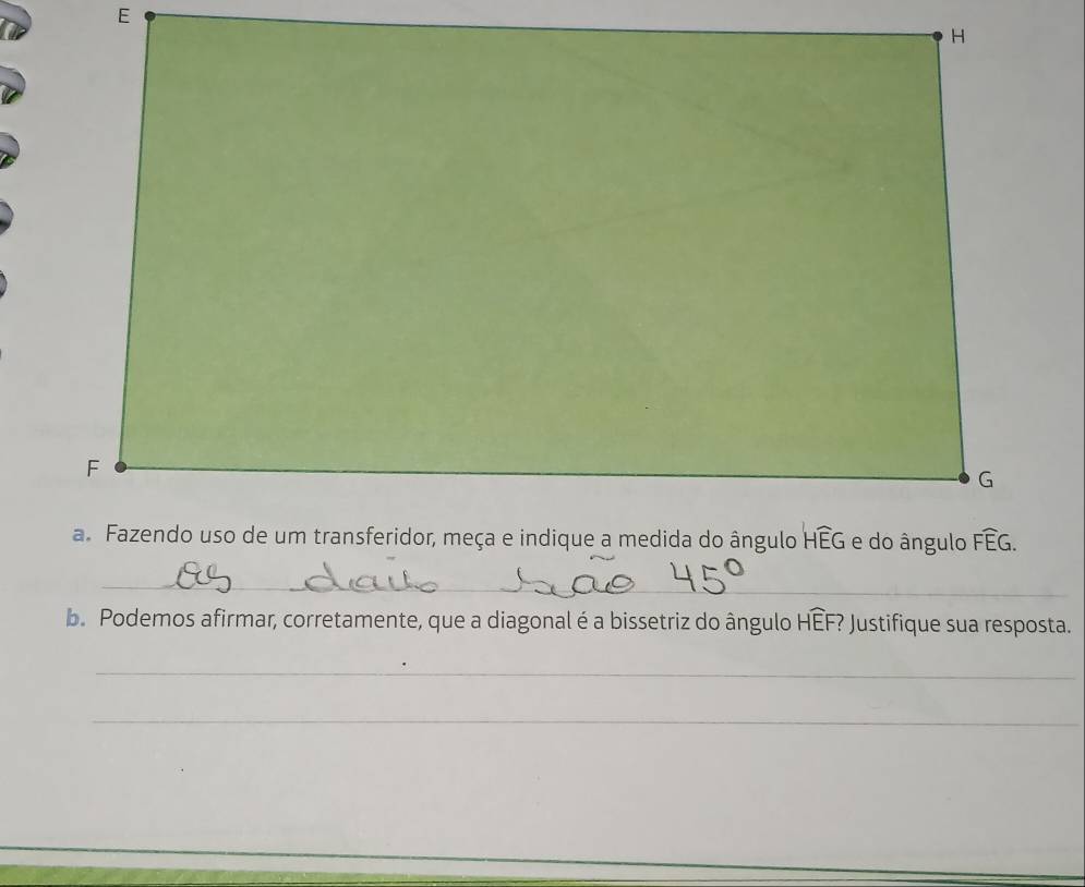 Podemos afirmar, corretamente, que a diagonal é a bissetriz do ângulo Hwidehat EF? Justifique sua resposta.
_
_