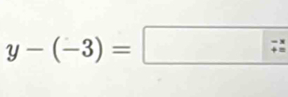 y-(-3)=□ -x