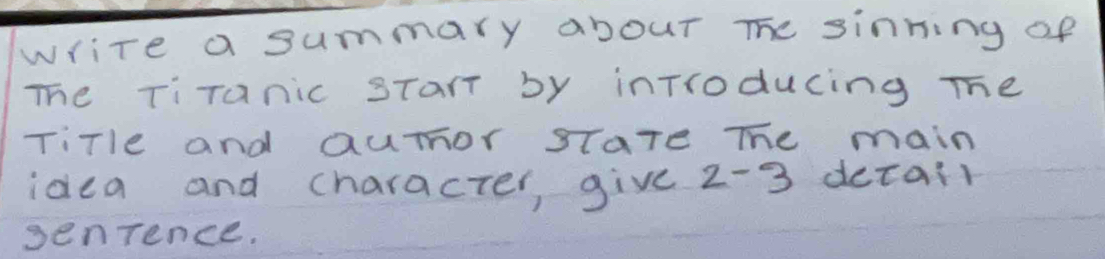 write a summary about The sinning of 
The TiTanic start by inTroducing The 
TiTle and QuTor stare The main 
idea and character, give 2-3 decail 
senrence.