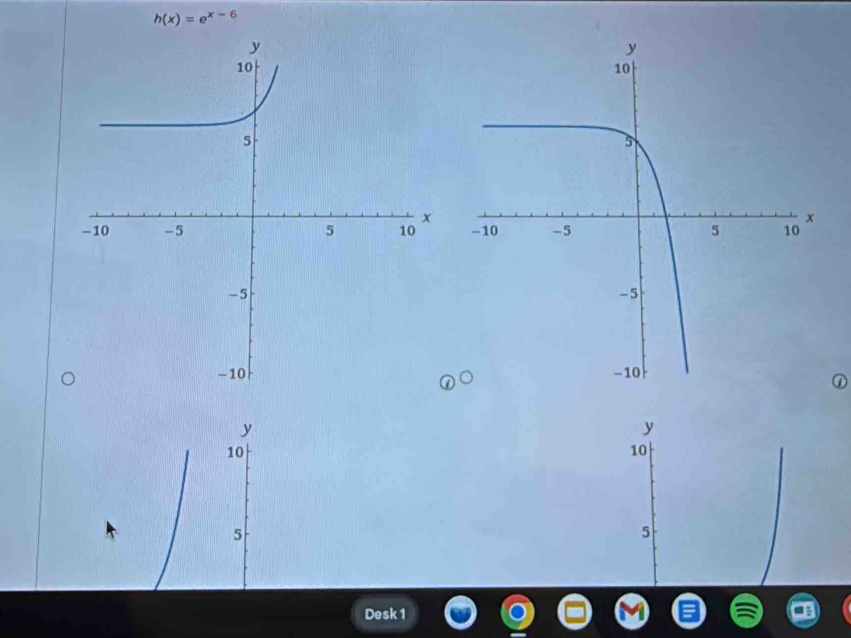 h(x)=e^(x-6)

①
y
y
10
10
5
5
Desk 1