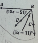 A B
(10x-51)^circ 
D
C
(6x-11)^circ 