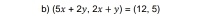 (5x+2y,2x+y)=(12,5)