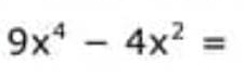 9x^4-4x^2=