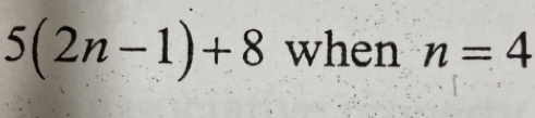 5(2n-1)+8 when n=4