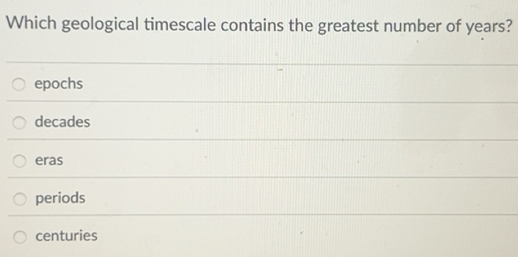 Solved: Which geological timescale contains the greatest number of ...