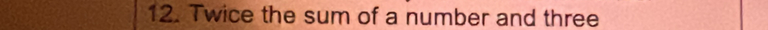 Twice the sum of a number and three