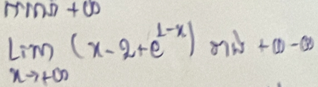 1D+0
limlimits _xto +∈fty (x-2+e^(1-x))mw+w-w