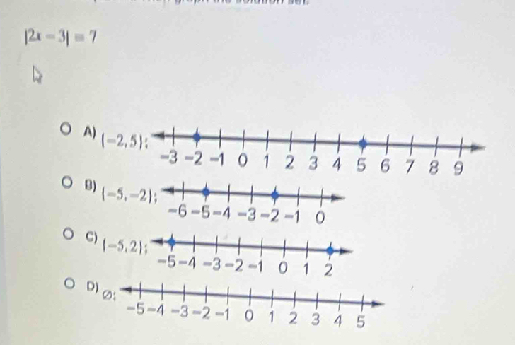 |2x-3|=7
9
2
D)