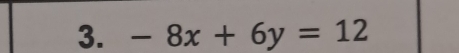 -8x+6y=12