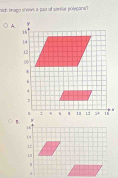 hich image shows a pair of similar polygons? 
A. 
B.