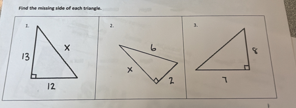 Find the missing side of each triangle. 
2.