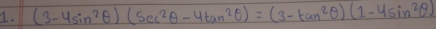 (3-4sin^2θ )(sec^2θ -4tan^2θ )=(3-tan^2θ )(1-4sin^2θ )