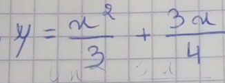 y= x^2/3 + 3x/4 