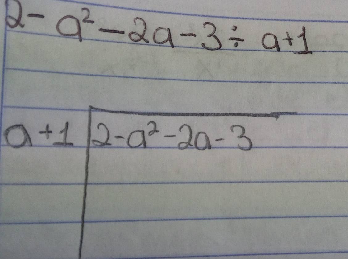 2-a^2-2a-3/ a+1
a+1sqrt(2-a^2-2a-3)